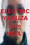 Ficha de Electric Yakuza, Go to Hell!