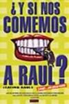 Ficha de ¿Y si nos Comemos a Raúl?